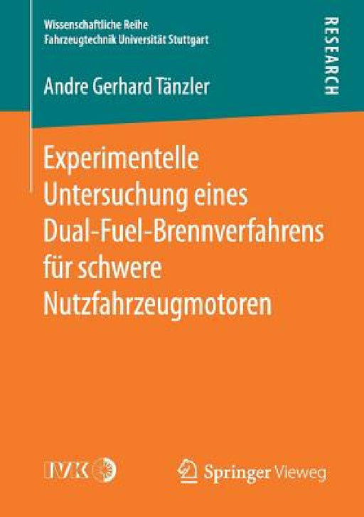 Experimentelle Untersuchung Eines Dual-Fuel-Brennverfahrens Für Schwere Nutzfahrzeugmotoren by Andre Gerhard Tänzler