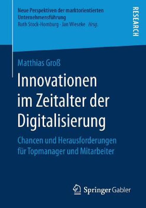 Innovationen Im Zeitalter Der Digitalisierung: Chancen Und Herausforderungen Für Topmanager Und Mitarbeiter by Matthias Groß