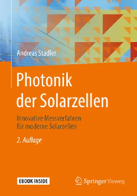Photonik Der Solarzellen: Innovative Messverfahren Für Moderne Solarzellen by Andreas Stadler