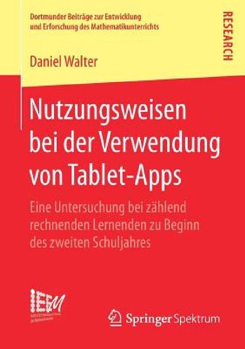 Nutzungsweisen Bei Der Verwendung Von Tablet-Apps: Eine Untersuchung Bei Zählend Rechnenden Lernenden Zu Beginn Des Zweiten Schuljahres by Daniel Walter