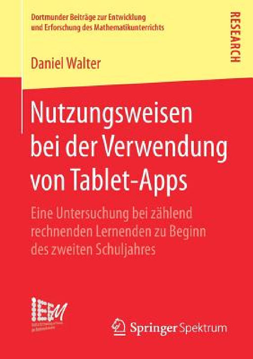 Nutzungsweisen Bei Der Verwendung Von Tablet-Apps: Eine Untersuchung Bei Zählend Rechnenden Lernenden Zu Beginn Des Zweiten Schuljahres by Daniel Walter
