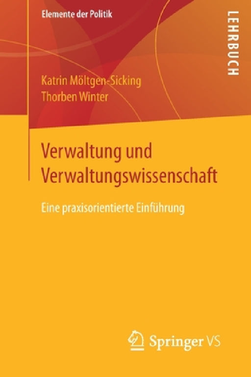 Verwaltung Und Verwaltungswissenschaft: Eine Praxisorientierte Einführung by Katrin Möltgen-Sicking, Thorben Winter