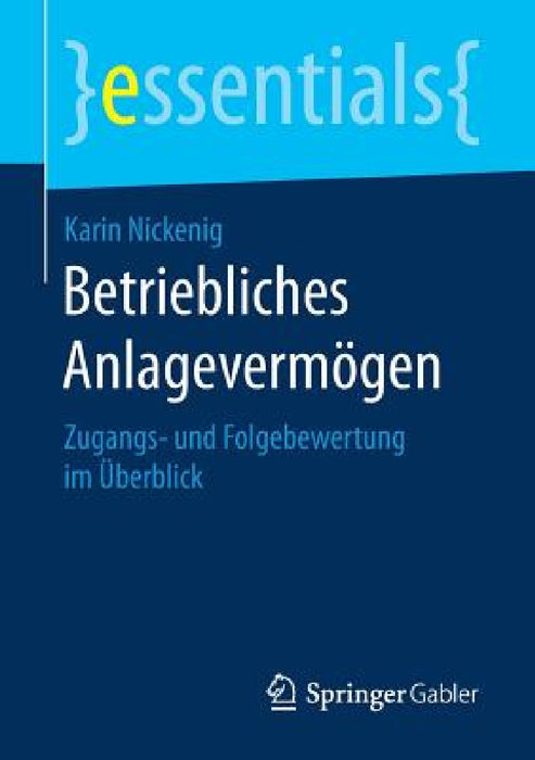 Betriebliches Anlagevermögen: Zugangs- Und Folgebewertung Im Überblick by Karin Nickenig