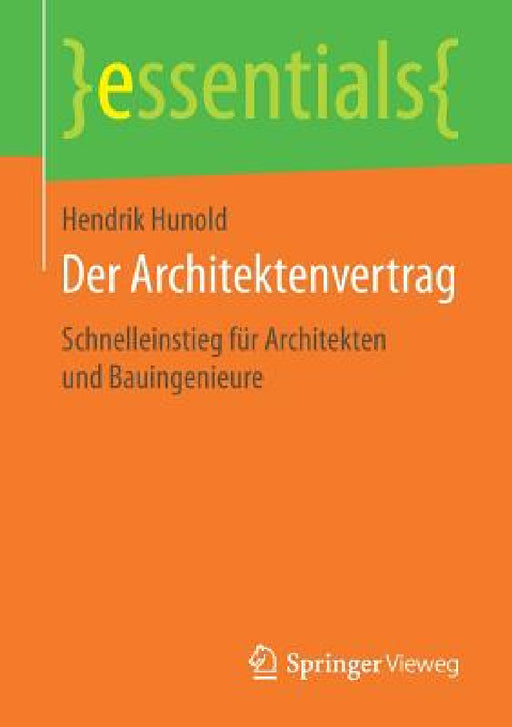 Der Architektenvertrag: Schnelleinstieg Für Architekten Und Bauingenieure by Hendrik Hunold