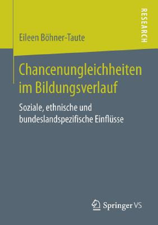 Chancenungleichheiten Im Bildungsverlauf: Soziale, Ethnische Und Bundeslandspezifische Einflüsse by Eileen Böhner-Taute