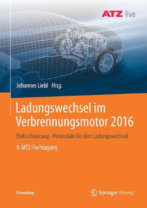 Ladungswechsel Im Verbrennungsmotor 2016: Elektrifizierung - Potenziale Für Den Ladungswechsel - 9. Mtz-Fachtagung by Johannes Liebl