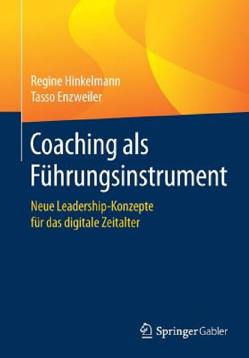 Coaching ALS Führungsinstrument: Neue Leadership-Konzepte Für Das Digitale Zeitalter by Regine Hinkelmann, Tasso Enzweiler
