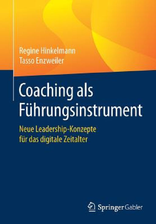 Coaching ALS Führungsinstrument: Neue Leadership-Konzepte Für Das Digitale Zeitalter by Regine Hinkelmann, Tasso Enzweiler