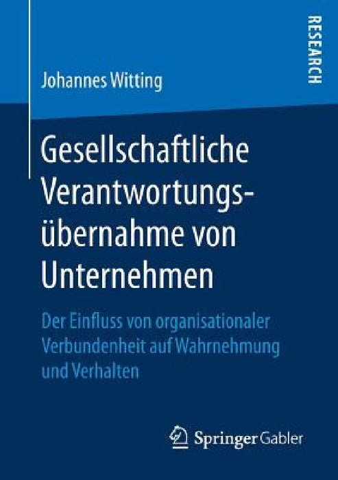 Gesellschaftliche Verantwortungsübernahme Von Unternehmen: Der Einfluss Von Organisationaler Verbundenheit Auf Wahrnehmung Und Verhalten by Johannes Witting