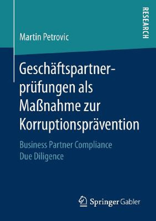Geschäftspartnerprüfungen ALS Maßnahme Zur Korruptionsprävention: Business Partner Compliance Due Diligence by Martin Petrovic