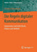Die Regeln Digitaler Kommunikation: Governance Zwischen Norm, Diskurs Und Technik by Christian Katzenbach