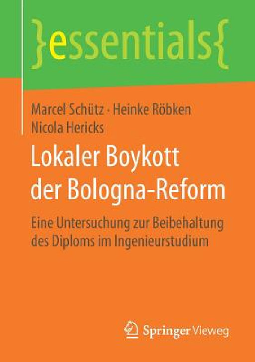 Lokaler Boykott Der Bologna-Reform: Eine Untersuchung Zur Beibehaltung Des Diploms Im Ingenieurstudium by Marcel Schütz, Heinke Röbken, Nicola Hericks