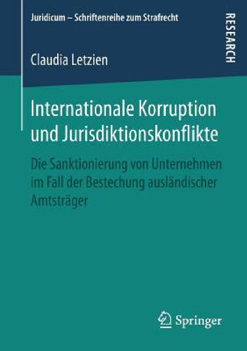 Internationale Korruption Und Jurisdiktionskonflikte: Die Sanktionierung Von Unternehmen Im Fall Der Bestechung Ausländischer Amtsträger by Claudia Letzien