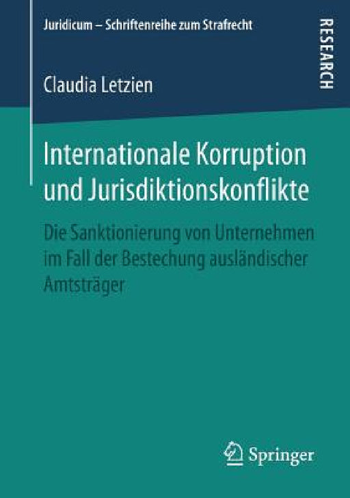 Internationale Korruption Und Jurisdiktionskonflikte: Die Sanktionierung Von Unternehmen Im Fall Der Bestechung Ausländischer Amtsträger by Claudia Letzien