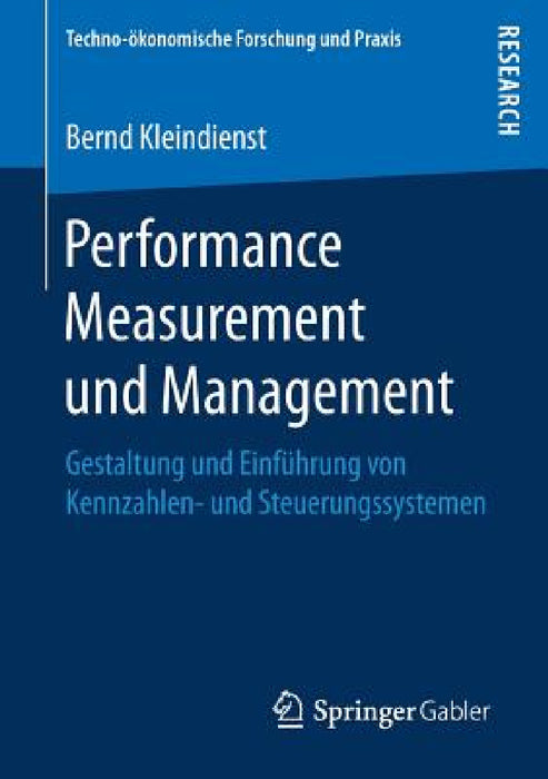 Performance Measurement Und Management: Gestaltung Und Einführung Von Kennzahlen- Und Steuerungssystemen by Bernd Kleindienst