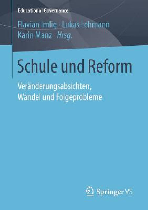 Schule Und Reform: Veränderungsabsichten, Wandel Und Folgeprobleme by Flavian Imlig, Lukas Lehmann, Karin Manz