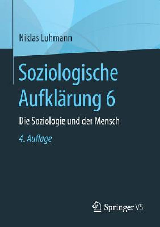 Soziologische Aufklärung 6: Die Soziologie Und Der Mensch by Niklas Luhmann
