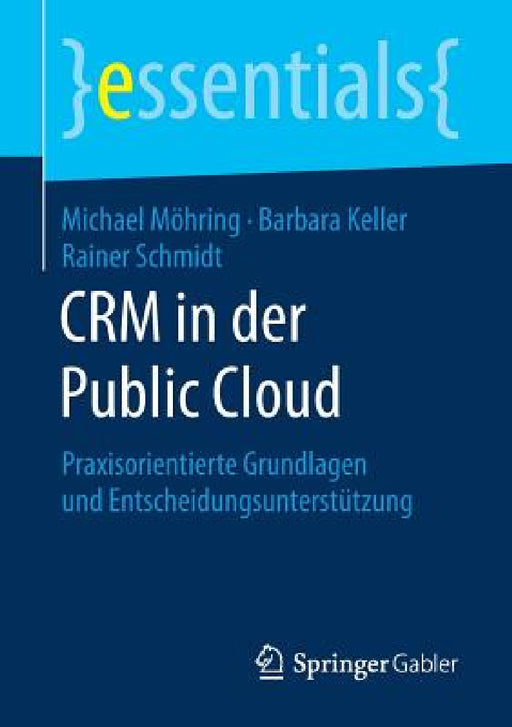 Crm in Der Public Cloud: Praxisorientierte Grundlagen Und Entscheidungsunterstützung by Michael Möhring, Barbara Keller, Rainer Schmidt