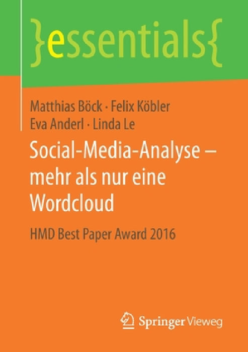Social-Media-Analyse - Mehr ALS Nur Eine Wordcloud: Hmd Best Paper Award 2016 by Matthias Böck, Felix Köbler, Eva Anderl