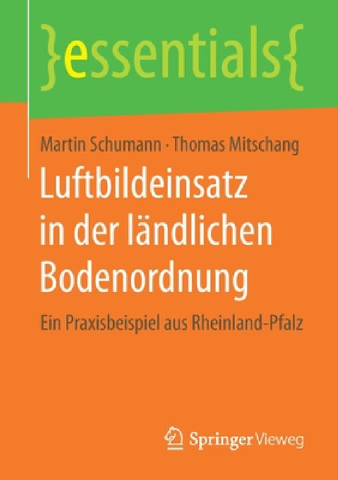 Luftbildeinsatz in Der Ländlichen Bodenordnung: Ein Praxisbeispiel Aus Rheinland-Pfalz by Martin Schumann, Thomas Mitschang