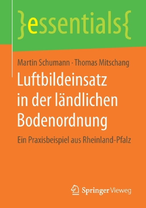 Luftbildeinsatz in Der Ländlichen Bodenordnung: Ein Praxisbeispiel Aus Rheinland-Pfalz by Martin Schumann, Thomas Mitschang