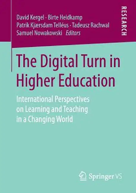The Digital Turn in Higher Education: International Perspectives on Learning and Teaching in a Changing World by David Kergel