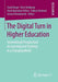 The Digital Turn in Higher Education: International Perspectives on Learning and Teaching in a Changing World by David Kergel
