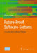 Future-Proof Software Systems: A Sustainable Evolution Strategy by Frank J. Furrer