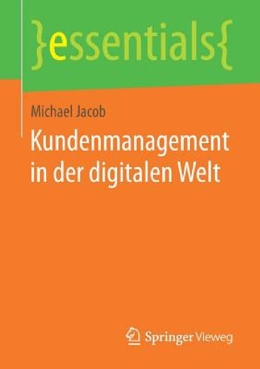 Kundenmanagement in Der Digitalen Welt by Michael Jacob