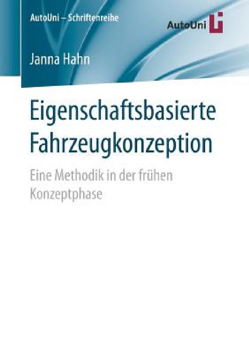 Eigenschaftsbasierte Fahrzeugkonzeption: Eine Methodik in Der Frühen Konzeptphase by Janna Hahn
