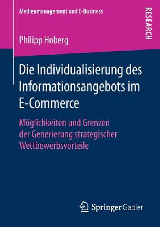 Die Individualisierung Des Informationsangebots Im E-Commerce: Möglichkeiten Und Grenzen Der Generierung Strategischer Wettbewerbsvorteile by Philipp Hoberg