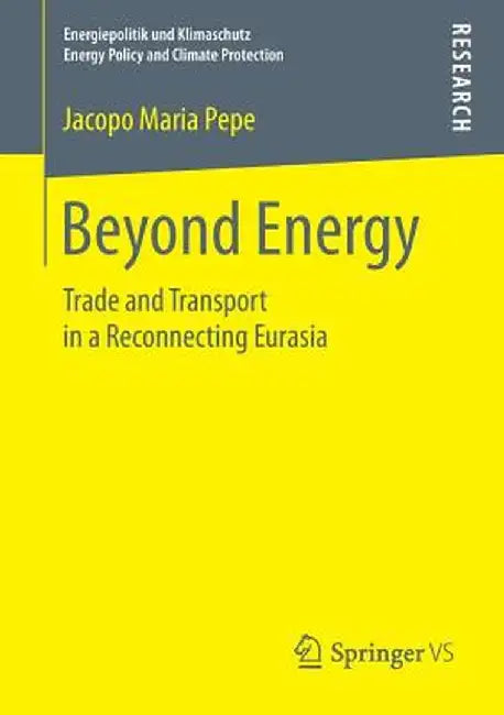 Beyond Energy: Trade and Transport in a Reconnecting Eurasia by Jacopo Maria Pepe