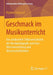 Geschmack Im Musikunterricht: Das Strukturelle Selbstverständnis Der Musikpädagogik Zwischen Wertevermittlung Und Wissenschaftlichkeit by Raphael Legrand
