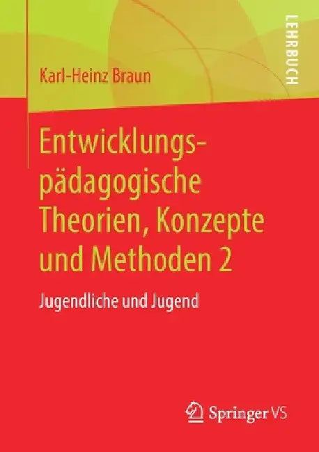 Entwicklungspädagogische Theorien, Konzepte Und Methoden 2: Jugendliche Und Jugend by Karl-Heinz Braun
