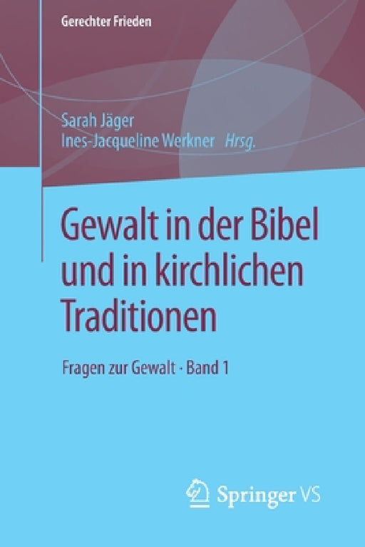 Gewalt in Der Bibel Und in Kirchlichen Traditionen: Fragen Zur Gewalt - Band 1 by Sarah Jäger, Ines-Jacqueline Werkner