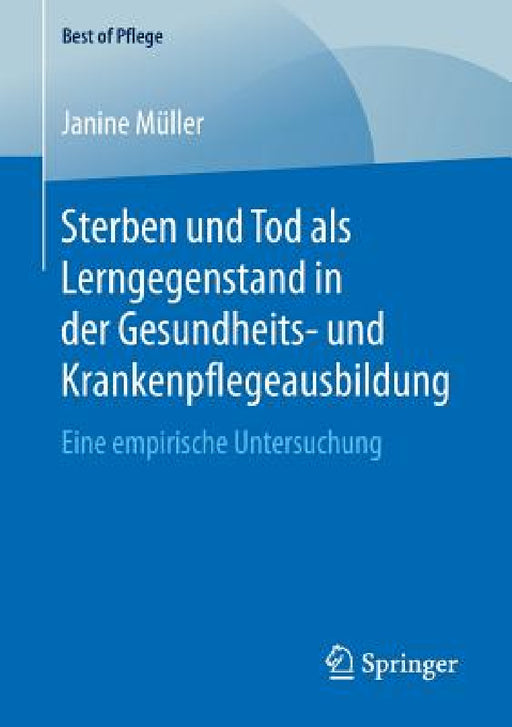 Sterben Und Tod ALS Lerngegenstand in Der Gesundheits- Und Krankenpflegeausbildung.: Eine Empirische Untersuchung by Janine Müller