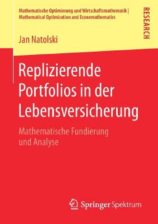 Replizierende Portfolios in Der Lebensversicherung: Mathematische Fundierung Und Analyse by Jan Natolski