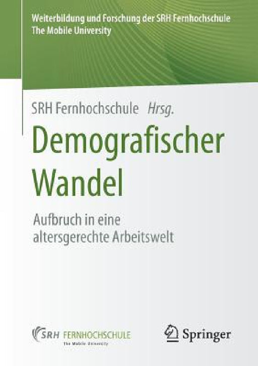 Demografischer Wandel: Aufbruch in Eine Altersgerechte Arbeitswelt by Srh Fernhochschule