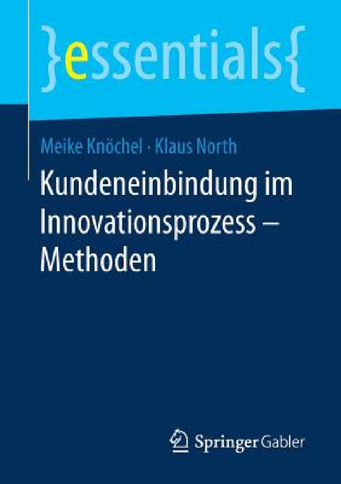 Kundeneinbindung Im Innovationsprozess - Methoden by Meike Knöchel, Klaus North