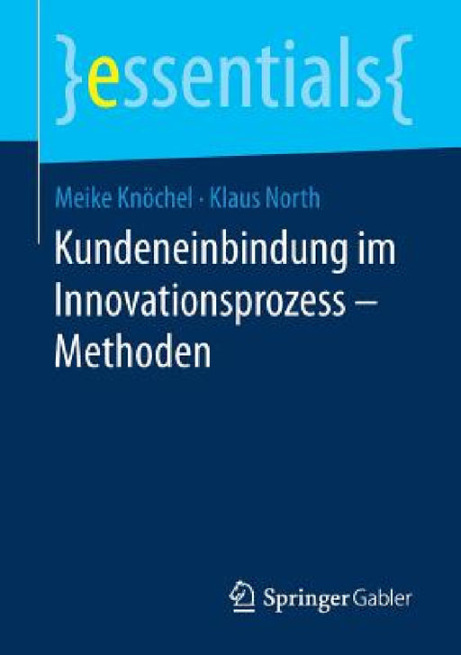 Kundeneinbindung Im Innovationsprozess - Methoden by Meike Knöchel, Klaus North