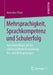 Mehrsprachigkeit, Sprachkompetenz Und Schulerfolg: Kontexteinflüsse Auf Die Schulsprachliche Entwicklung Ein- Und Mehrsprachiger by Jeannine Khan
