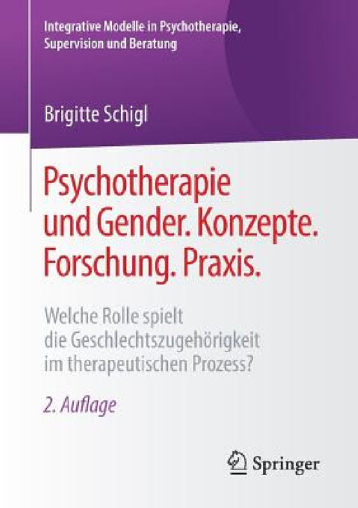Psychotherapie Und Gender. Konzepte. Forschung. Praxis.: Welche Rolle Spielt Die Geschlechtszugehörigkeit Im Therapeutischen Prozess? by Brigitte Schigl