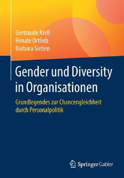 Gender Und Diversity in Organisationen: Grundlegendes Zur Chancengleichheit Durch Personalpolitik by Gertraude Krell, Renate Ortlieb, Barbara Sieben