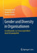Gender Und Diversity in Organisationen: Grundlegendes Zur Chancengleichheit Durch Personalpolitik by Gertraude Krell, Renate Ortlieb, Barbara Sieben