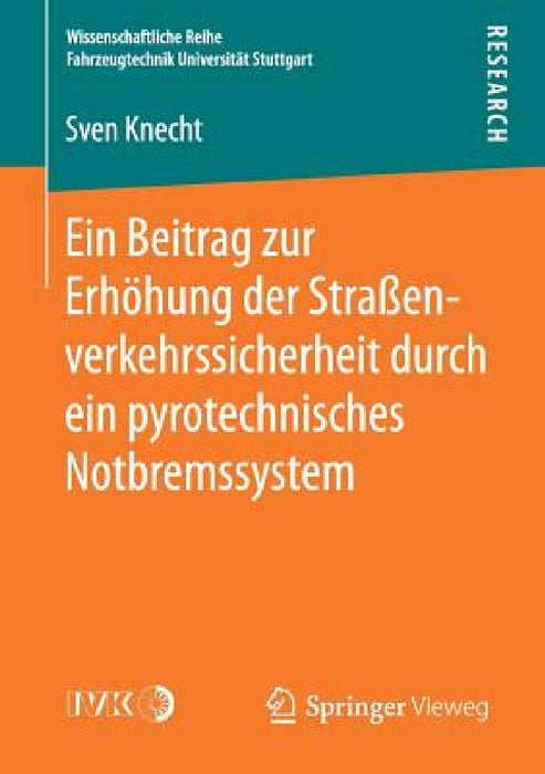 Ein Beitrag Zur Erhöhung Der Straßenverkehrssicherheit Durch Ein Pyrotechnisches Notbremssystem by Sven Knecht