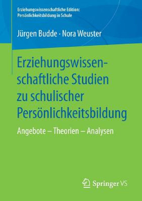 Erziehungswissenschaftliche Studien Zu Schulischer Persönlichkeitsbildung: Angebote - Theorien - Analysen by Jürgen Budde, Nora Weuster