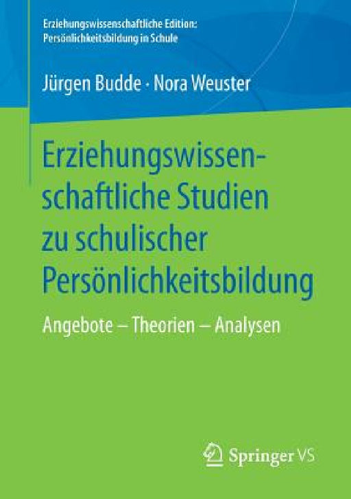 Erziehungswissenschaftliche Studien Zu Schulischer Persönlichkeitsbildung: Angebote - Theorien - Analysen by Jürgen Budde, Nora Weuster