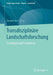 Transdisziplinäre Landschaftsforschung: Grundlagen Und Perspektiven by Karsten Berr