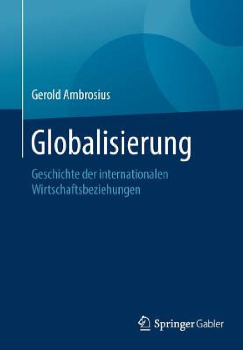 Globalisierung: Geschichte Der Internationalen Wirtschaftsbeziehungen by Gerold Ambrosius