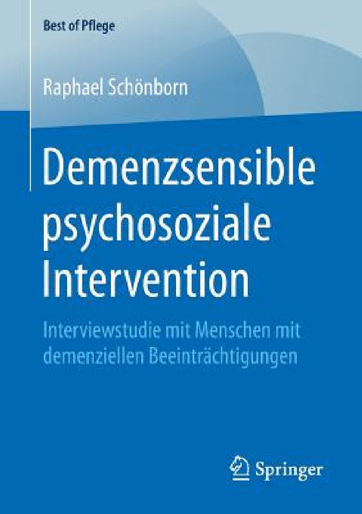 Demenzsensible Psychosoziale Intervention: Interviewstudie Mit Menschen Mit Demenziellen Beeinträchtigungen by Raphael Schönborn
